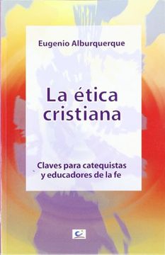 portada La ética cristiana: Claves para catequistas y educadores de la fe (Maná) (in Spanish)