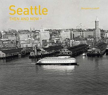 portada Seattle: Then and Now(R) (en Inglés)
