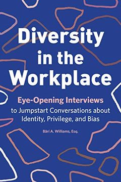 portada Diversity in the Workplace: Eye-Opening Interviews to Jumpstart Conversations About Identity, Privilege, and Bias (in English)