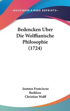 portada Bedencken Uber Die Wolffianische Philosophie (1724) (en Alemán)