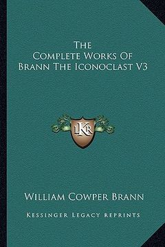 portada the complete works of brann the iconoclast v3 (en Inglés)