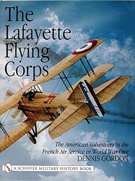 portada Lafayette Flying Corps: The American Volunteers in the French air Service in World war i: The American Volunteers in the French air Service in World war one (Schiffer Military History Book) (en Inglés)