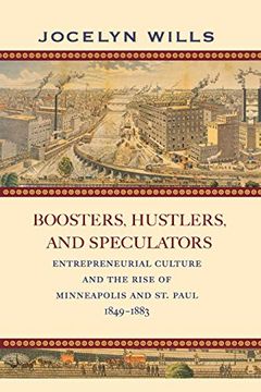 portada Boosters, Hustlers, and Speculators: Entrepreneurial Culture and the Rise of Minneapolis and st. Paul, 1849-1883 (en Inglés)