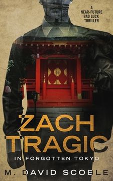 portada Zach Tragic In Forgotten Tokyo: A Near-Future Bad Luck Thriller (in English)