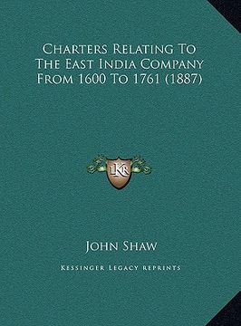 portada charters relating to the east india company from 1600 to 176charters relating to the east india company from 1600 to 1761 (1887) 1 (1887) (en Inglés)