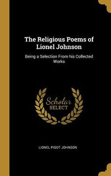 portada The Religious Poems of Lionel Johnson: Being a Selection From his Collected Works