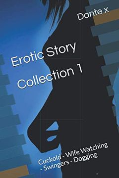 portada Erotic Story Collection 1 by Dante: Cuckold - Wife Watching - Swingers - Dogging (en Inglés)