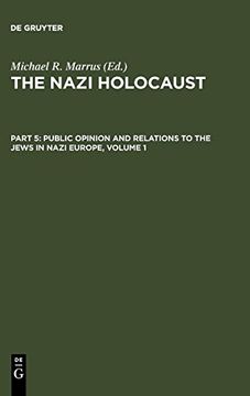 portada The Nazi Holocaust. Part 5: Public Opinion and Relations to the Jews in Nazi Europe. Volume 1 (en Inglés)