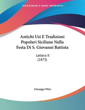portada Antichi Usi E Tradizioni Popolari Siciliane Nella Festa Di S. Giovanni Battista: Lettera II (1873) (en Italiano)