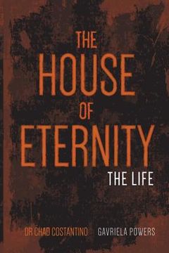 portada The House of Eternity: The Life (en Inglés)