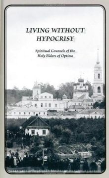 portada living without hypocrisy: spiritual counsels of the holy elders of optina (en Inglés)