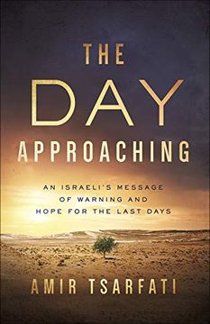 portada The day Approaching: An Israeli's Message of Warning and Hope for the Last Days (in English)