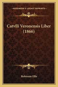portada Catvlli Veronensis Liber (1866) (in Latin)