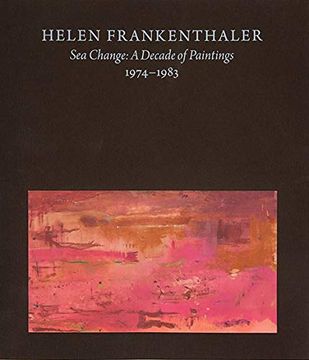 portada Helen Frankenthaler - sea Change - a Decade of Paintings 197 (in English)