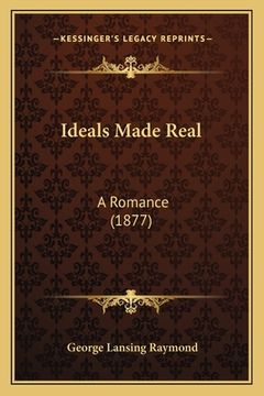 portada Ideals Made Real: A Romance (1877) (in English)