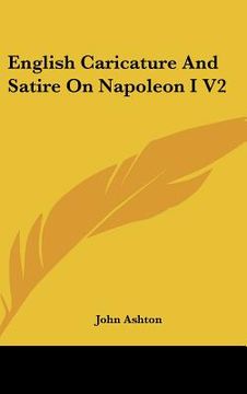 portada english caricature and satire on napoleon i v2 (en Inglés)