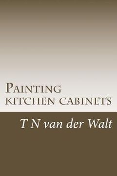 portada Painting kitchen cabinets: A do it yourself guide