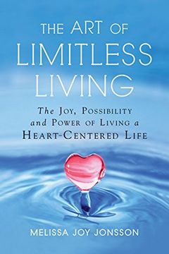 portada The Art of Limitless Living: The Joy, Possibility and Power of Living a Heart-Centered Life