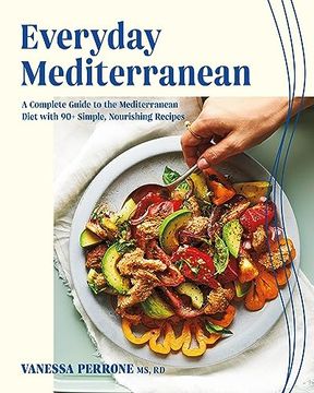 portada Everyday Mediterranean: A Complete Guide to the Mediterranean Diet With 90+ Simple, Nourishing Recipes (en Inglés)