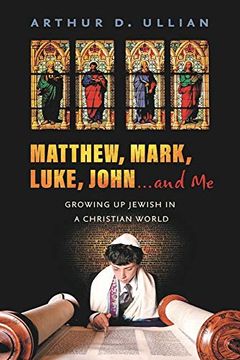 portada Matthew, Mark, Luke, John… and me: Growing up Jewish in a Christian World (in English)