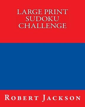 portada Large Print Sudoku Challenge: Easy To Read, Large Grid Sudoku Puzzles (en Inglés)