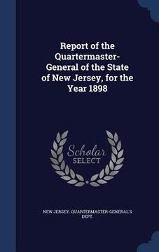 portada Report of the Quartermaster- General of the State of New Jersey, for the Year 1898 (en Inglés)