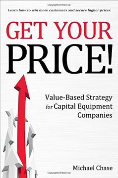 portada Get Your Price!: Value-Based Strategy for Capital Equipment Companies