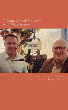 portada Taking Care of Business with Mark Stinson: Transcript of Interview with Idaho's Money Show on 580 KIDO-AM (en Inglés)