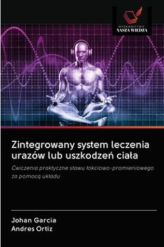 portada Zintegrowany system leczenia urazów lub uszkodzeń ciala (en Polaco)