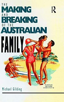 portada The Making and Breaking of the Australian Family (en Inglés)