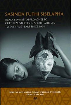 portada Sasinda Futhi Siselapha (Still Here): Black Feminist Approaches to Cultural Studies in South Africa'S Twenty-Five Years Since 1994 