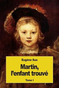 portada Martin, l'enfant trouvé: Tome I (in French)
