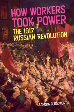 portada How Workers Took Power: The 1917 Russian Revolution (in English)
