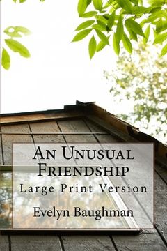 portada An Unusual Friendship: Large Print Version (en Inglés)