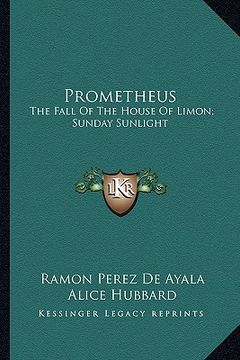 portada prometheus: the fall of the house of limon; sunday sunlight: poetic novels of spanish life