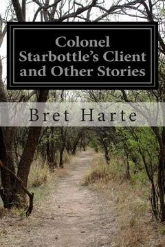 portada Colonel Starbottle's Client and Other Stories (en Inglés)