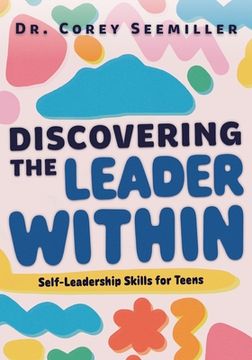 portada Discovering the Leader Within: Self-Leadership Skills for Teens (en Inglés)