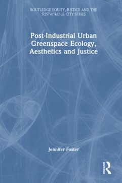 portada Post-Industrial Urban Greenspace Ecology, Aesthetics and Justice (in English)