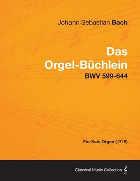 portada das orgel-b chlein - bwv 599-644 - for solo organ (1715)