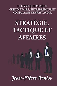 portada Stratégie, Tactique et Affaires: Le Livre que Chaque Gestionnaire, Entrepreneur et Consultant Devrait Avoir (en Francés)