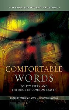 portada Comfortable Words: Polity, Piety and the Book of Common Prayer (Scm Studies in Worship & Liturgy Series) (in English)