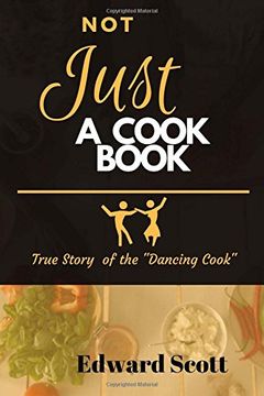 portada Not Just A Cookbook: True Story of The Dancing Cook