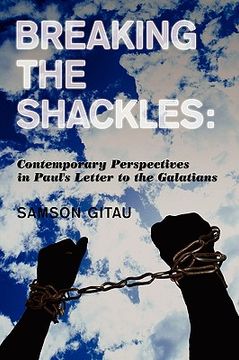 portada breaking the shackles: contemporary perspectives in paul's letter to the galatians (en Inglés)