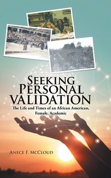 portada Seeking Personal Validation: The Life and Times of An African American, Female, Academic