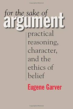 portada For the Sake of Argument: Practical Reasoning, Character, and the Ethics of Belief (en Inglés)