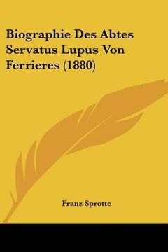 portada biographie des abtes servatus lupus von ferrieres (1880) (in English)