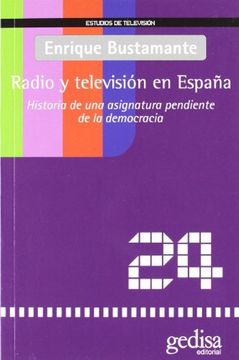 portada Radio y television en Espana/ Radio and TV in Spain: Historia De Una Asignatura Pendiente De La Democracia (Spanish Edition)