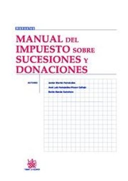 Libro MANUAL DEL IMPUESTO SOBRE SUCESIONES Y DONACIONES., Javier Martín ...