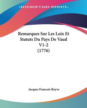 portada Remarques Sur Les Loix Et Statuts Du Pays De Vaud V1-2 (1776) (en Francés)