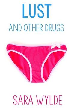 portada Lust and Other Drugs (en Inglés)